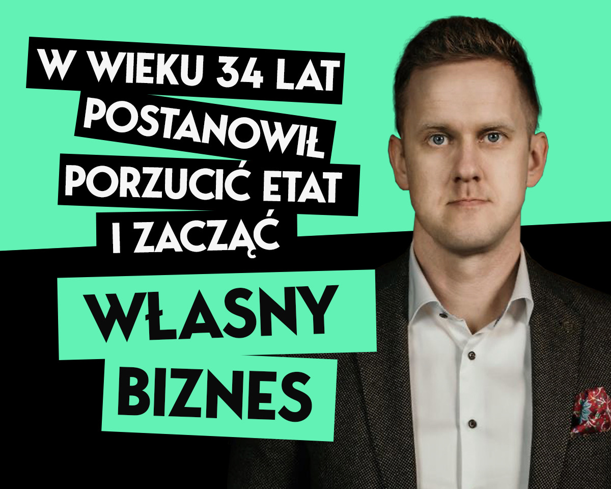 Mirek Burnejko - W wieku 35 lat postanowił porzucić etat i zacząć własny biznes